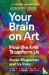 Magsamen, Susan, Ross, Ivy - Your Brain on Art