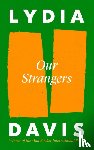 Davis, Lydia - Our Strangers