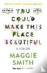 Smith, Maggie - You Could Make This Place Beautiful