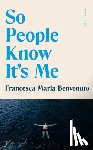 Benvenuto, Francesca Maria - So People Know It's Me