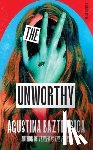 Bazterrica, Agustina - The Unworthy