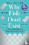 Miller, Lulu - Why Fish Don't Exist