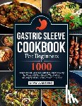 Lucero, Mary A. - Gastric Sleeve Cookbook For Beginners