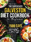 Holland, Marilyn R. - The Super Easy Galveston Diet Cookbook for Beginners