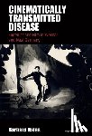 Hales, Barbara - Cinematically Transmitted Disease: Eugenics and Film in Weimar and Nazi Germany