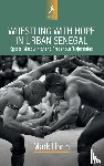 Hann, Mark - Wrestling with Hope in Urban Senegal