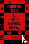 Connor, Emmet - Pandemia Roja: El culto marxista mundial