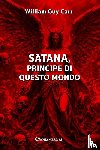 Guy Carr, William - Satana, principe di questo mondo
