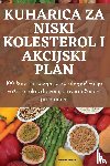 Monika Adami¿ - KUHARICA ZA NISKI KOLESTEROL I AKCIJSKI PLAN