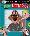 Hainsby, Christie - True Crime Fairy Tales The Three Little Pigs