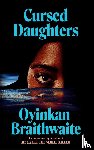Braithwaite, Oyinkan - Cursed Daughters