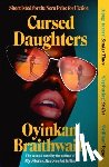 Braithwaite, Oyinkan - Cursed Daughters