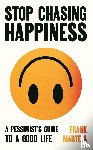 Martela, Frank - Stop Chasing Happiness