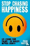 Martela, Frank - Stop Chasing Happiness