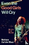 Maur, Melissa Auf der - Even the Good Girls Will Cry