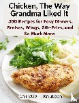 Christie T. Knutson - Chicken, The Way Grandma Liked It