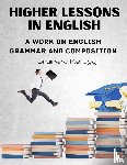 Brainerd Kellogg - Higher Lessons in English