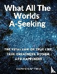 Ralph Waldo Trine - What All The Worlds A-Seeking