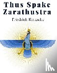 Friedrich Nietzsche - Thus Spake Zarathustra