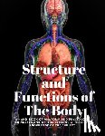 Annette Fiske - Structure and Functions of The Body - A Hand-Book of Anatomy and Physiology for Nurses and others desiring a Practical knowledge of the Subject Annett