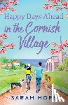 Hope, Sarah - Happy Days Ahead in the Cornish Village