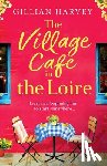 Harvey, Gillian - The Village Cafe in the Loire