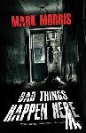Morris, Mark - Bad Things Happen Here