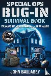 Ballabey, John, Dortmiller, Mark - Special Ops Bug-in Survival Book