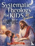 Harper, Grace - Systematic Theology for Kids at Bedtime