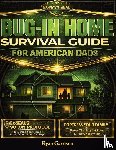 Garrison, Ryan, Editions, Euphelia - Bug-In Home Survival Guide For American Dads