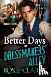 Clarke, Rosie - Better Days on Dressmakers' Alley
