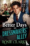 Clarke, Rosie - Clarke, R: Better Days on Dressmakers' Alley
