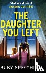 Speechley, Ruby - The Daughter You Left