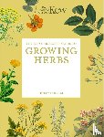 Royal Botanic Gardens, Kew, Farrell, Holly - The Kew Gardener's Guide to Growing Herbs