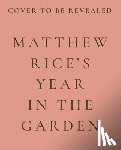 Rice, Matthew - A Year in the Garden