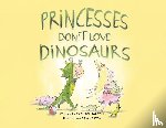 Tartell, Rachael - Princesses Don't Love Dinosaurs