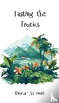 Ashford, Dorian - Tasting the Tropics
