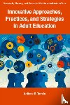  - Innovative Approaches, Practices, and Strategies in Adult Education