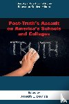  - Post-Truth’s Assault on America’s Schools and Colleges