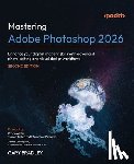 Bradley, Gary - Mastering Adobe Photoshop 2026 - Second Edition