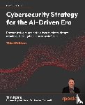 Rains, Tim - Cybersecurity Strategy for the AI-Driven Era - Third Edition