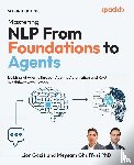 Gazit, Lior, Ghaffari, Meysam - Mastering NLP From Foundations to Agents - Second Edition