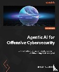 Y¿ld¿r¿m, Orhan - Agentic AI for Offensive Cybersecurity