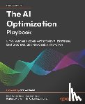 Schiros, Chun, Kaur, Supreet, Arora, Rajdeep - The AI Optimization Playbook