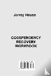 House, Jonny - CODEPENDENCY RECOVERY WORKBOOK