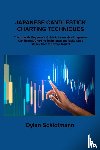 Schlotmann, Dylan - JAPANESE CANDLESTICK CHARTING TECHNIQUES