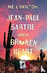Skilton, Neil - Jean-Paul Sartre and a Broken Heart
