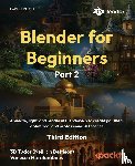 Tudor, D., Haralambous, Vanessa - Blender for Beginners Part 2 - Third Edition
