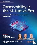 Lipsig, Hilliary, Grabner, Andreas, Rati, Robert - Observability in the AI-Native Era