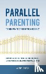 Carter, Wendy - Parallel Parenting - The Only Way to Co-parent with a Narcissist